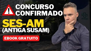 TUDO SOBRE O PRÓXIMO CONCURSO DA SES AMAZONAS ANTIGA SUSAM [upl. by Rafaellle574]