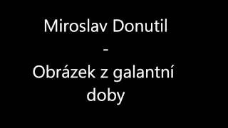 Miroslav Donutil  Obrázek z galantní doby [upl. by Akahc]