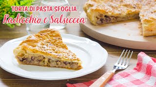 Torta di Pasta Sfoglia Radicchio e Salsiccia  Ricetta Torta Salata Facile  55Winston55 [upl. by Un216]