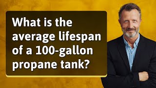 What is the average lifespan of a 100gallon propane tank [upl. by Imelida514]