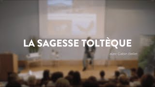 Conférence intégrale  quotla sagesse toltèquequot avec Gabin Bellet [upl. by Eimile]