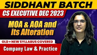 MOA amp AOA and its alteration  Company Law amp Practice  CS Executive Dec 2023 [upl. by Sirred615]