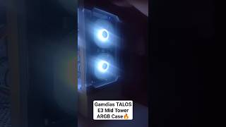 Gamdias TALOS E3 Mid Tower ARGB Case youtubeshorts [upl. by Esirrehc]