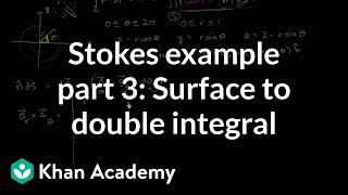 Stokes example part 3 Surface to double integral  Multivariable Calculus  Khan Academy [upl. by Wehttam]