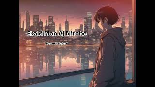 Ekaki Mon Aj Nirobe  Sound Safari [upl. by Riffle836]