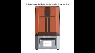 A Begginers Guide to the Voxelabs Proxima 6 [upl. by Issie]