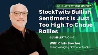 StockTwits Bullish Sentiment Is Just Too High To Chase Rallies  Simpler Trading [upl. by Ladnar]