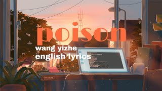 POISON quotwang yi zhequot english lyrics [upl. by Atokad]