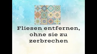 Fliesen entfernen ohne sie zu zerbrechen [upl. by Gabriele]