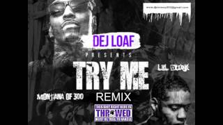 Try Me RemixDej Loaf Feat Lil Durk amp Montana of 300 CampS By DJ Chris Breezy [upl. by Arul409]