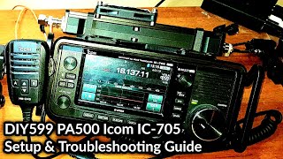 Icom IC705 DIY599 PA500 Setup Guide [upl. by Lacagnia44]