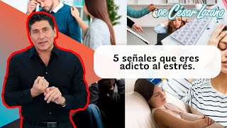 5 señales que eres adicto al estrés Dr César Lozano [upl. by Assert548]