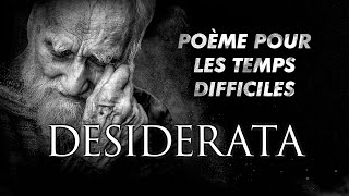 Desiderata  Un Poème PUISSANT Pour Les Temps Difficiles [upl. by Alimat]