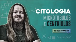 Citologia  Microtúbulos e Centríolos  Conceituando [upl. by Patrick]