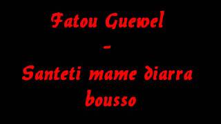 Fatou Guewel  Santeti mame diarra bousso [upl. by Lesh]