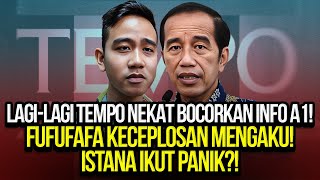 LAGILAGI TEMPO NEKAT BOCORKAN INFO A1 FUFUFAFA KECEPLOSAN MENGAKU ISTANA IKUT PANIK [upl. by Nomrej]