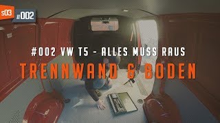 02 • Trennwand und Bodenplatte im T5 ausbauen  VW T5 Camper Umbau [upl. by Esojnauj]