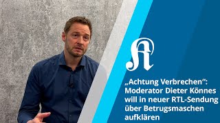 Neue RTLSendung Moderator Dieter Könnes will in „Achtung Verbrechen“ über Betrugsmaschen aufklären [upl. by Enimaj]