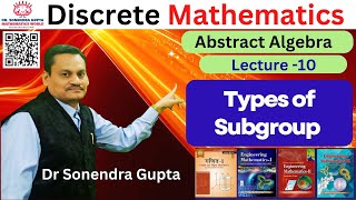 L10  Types of Subgroup  Part2  Abstract Algebra Discrete MathematicsDr Sonendra Gupta [upl. by Trisa298]