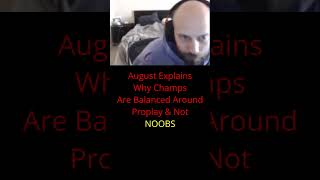 August Explains Why Champs Are Balanced Around Proplay amp Not NOOBS [upl. by Ecneret]