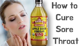 How to Use Apple Cider Vinegar to Cure Sore Throat Fast [upl. by Anillek]