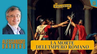 La MORTE dellImpero Romano  Alessandro Barbero Esclusivo 2020 [upl. by Ahsieker98]