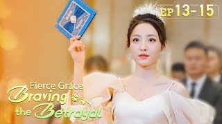 After the breakup I decide not to hide my identityFierce Grace Braving the BetrayalEP13EP15 [upl. by Onin]