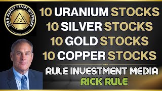 10 Uranium 10 Silver 10 Gold amp 10 Copper Stocks  Rick Rule [upl. by Neeloc]