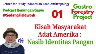 Podcast Antropologi Pangan Fieldwork  01 Kisah Masyarakat Adat Amerika Nasib Identitas Pangan [upl. by Acirre]