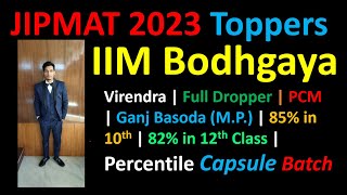 IPM IIM Bodhgaya 2023 VIRENDRA  Full Dropper  PCM  Ganj Basoda MP  CAPSULE Batch JIPMAT 2023 [upl. by Jannelle]