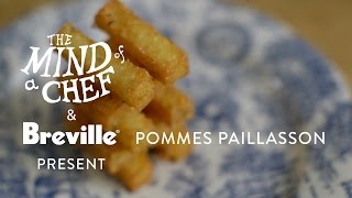 Pommes Paillasson Recipe from David Kinch Mind of a Chef Powered by Breville [upl. by Ennovy73]