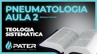 Teologia Sistemática  Pneumatologia  Aula 1 [upl. by Ayoted]