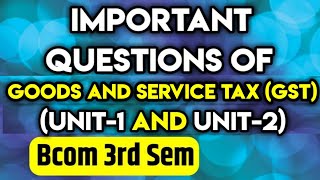 Important Questions Goods and service tax GST Bcom 3rd Semester simplifiedstudyofficial [upl. by Berny]