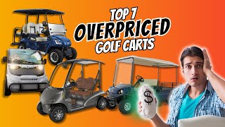 Top 7 Overpriced Golf Carts You Shouldn’t Buy [upl. by Rolfston]