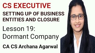 SBEC  Lesson 19  Dormant Company  CS Executive  December Exams 2021  CA Archana Agarwal [upl. by Asiled392]