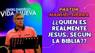 Pastor Manuel Sierra ¿Quién es realmente Jesús según la biblia [upl. by Anneliese]