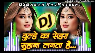 Dulhe Ka Sehra Suhana Lagta Hai 💔 Love Hard Dholki Mix 💔 Sad Hindi Dj Song 💔 Dj Gagan Raj King [upl. by Oigile128]