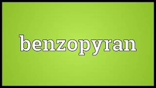 Benzopyran Meaning [upl. by Ardnossak]