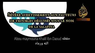 Severe avertissement aux fauteurs de troubles déguisés sous le nom de la salafiya  Abu maymouna [upl. by Anifesoj]