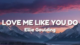 Love Me Like You Do  Ellie Goulding Lyrics [upl. by Eseeryt]