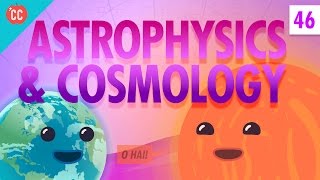 Astrophysics and Cosmology Crash Course Physics 46 [upl. by Feil]