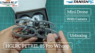 HGLRC PETREL 85 Pro Whoop Unboxing  Mini Drone  OutdoorIndoor Drone  With Camera Tanish Rc [upl. by Siuqaj]