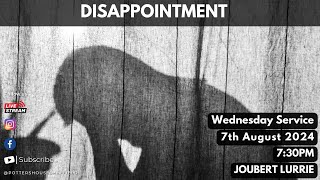 Disappointment  Joubert Lurrie  Wednesday Service  7th August 2024  730PM [upl. by Sal]