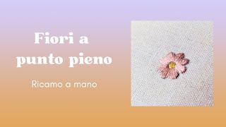 Come Fare i Fiori a PUNTO PIENO  Ricamo a mano [upl. by Inanaup]