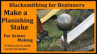 Blacksmithing Make a Planishing Stake for shaping Armor [upl. by Japheth]