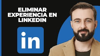 Cómo eliminar la experiencia de LinkedIn  Guía completa [upl. by Petrick]