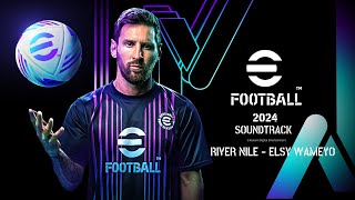 eFootball 2024 Soundtrack  ‘River Nile’ by Elsy Wameyo [upl. by Kerge]