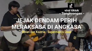 jejak dendam perih meraksasa di angkasa BULAN DAN KSATRIA  SUPERMAN IS DEAD viral tiktok artisan [upl. by Chaffee107]