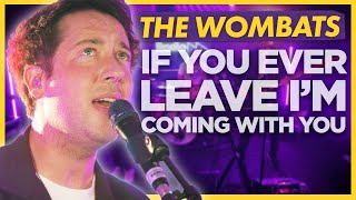 The Wombats  If You Even Leave I’m Coming With You Live For Absolute Radio [upl. by Naicad552]