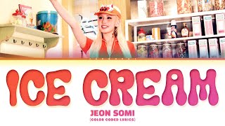 JEON SOMI 전소미 Ice Cream Lyrics Color Coded Lyrics [upl. by Kramlich465]